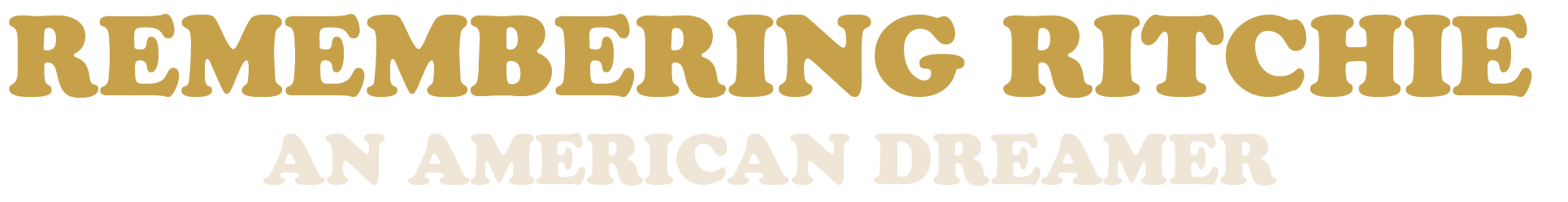 Remembering Ritchie: An American Dreamer